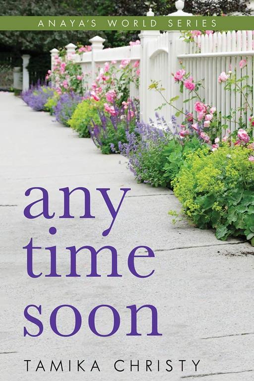 Any Time Soon (Anaya's World series)