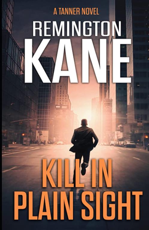 Kill In Plain Sight (A Tanner Novel) (Volume 2)