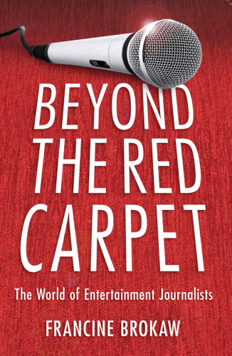 Beyond the Red Carpet : the World of Entertainment Journalists.