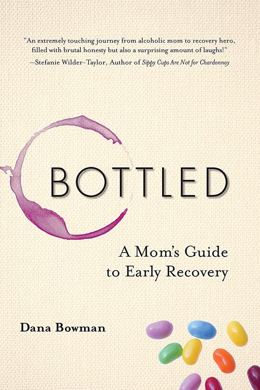 Bottled: A Mom's Guide to Early Recovery