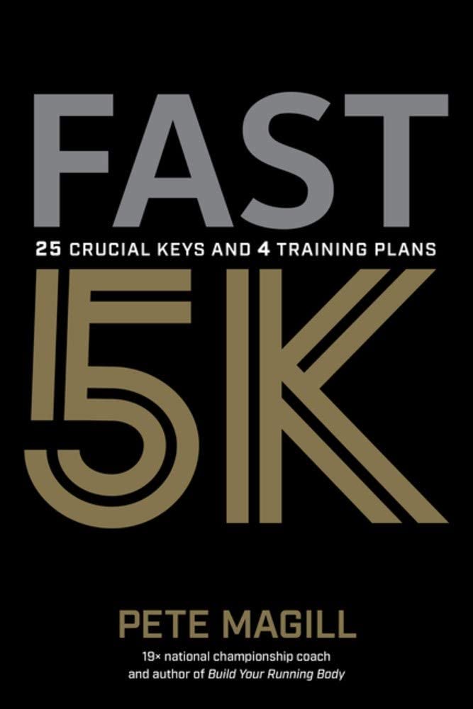 Fast 5K: 25 Crucial Keys and 4 Training Plans