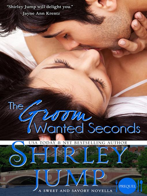 The groom wanted seconds : Sweet and Savory Romance Series, Book 3.1