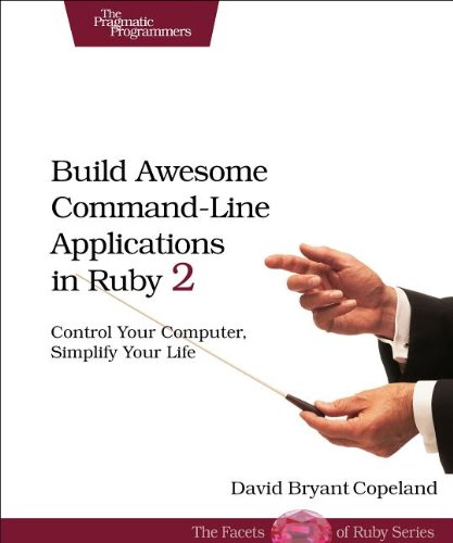 Build Awesome Command-Line Applications in Ruby 2