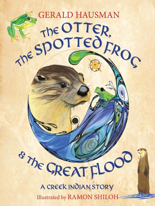 The Otter, the Spotted Frog & the Great Flood