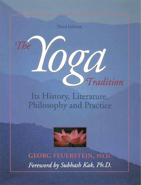 The Yoga tradition : its history, literature, philosophy and practice