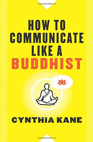 How to Communicate Like a Buddhist