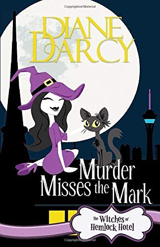 Murder Misses the Mark: A Cozy Mystery (The Witches of Hemlock Hotel)