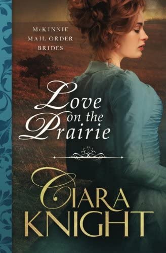 Love on the Prairie (McKinnie Mail Order Bride) (Volume 1)