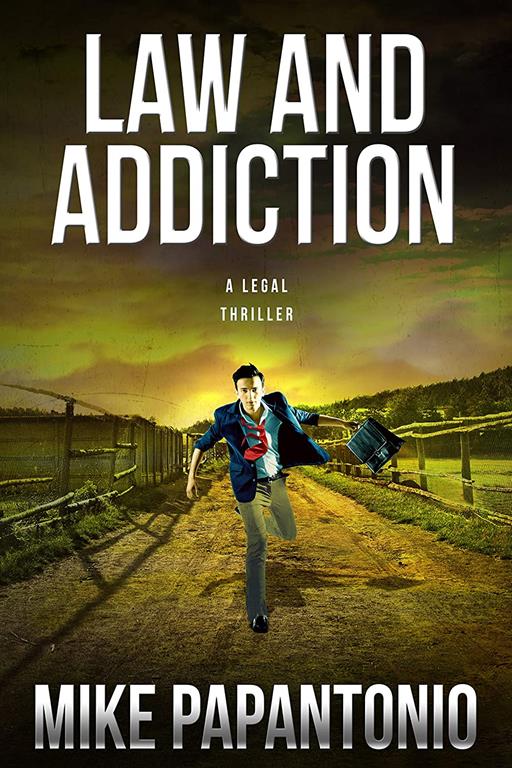 Law and Addiction: A Legal Thriller