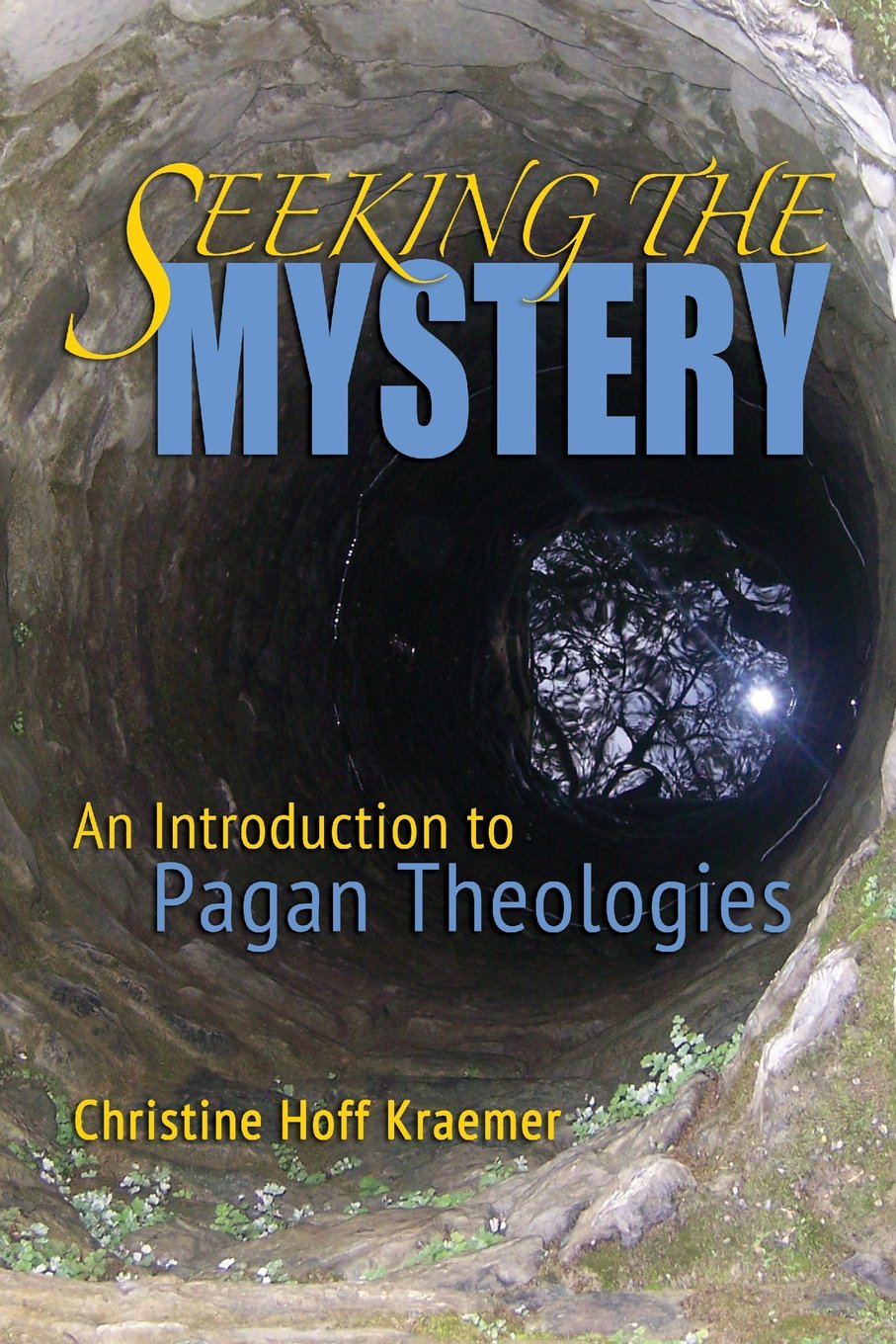 Seeking the Mystery: An Introduction to Pagan Theologies