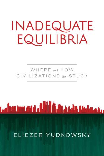 Inadequate Equilibria: Where and How Civilizations Get Stuck