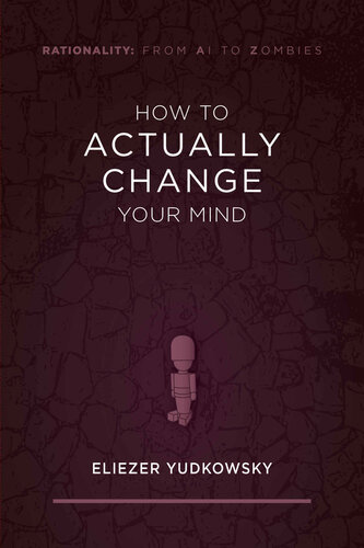 How to Actually Change Your Mind