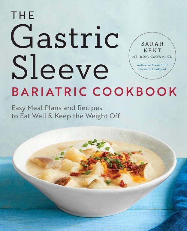 The Gastric Sleeve Bariatric Cookbook: Easy Meal Plans and Recipes to Eat Well &amp; Keep the Weight Off