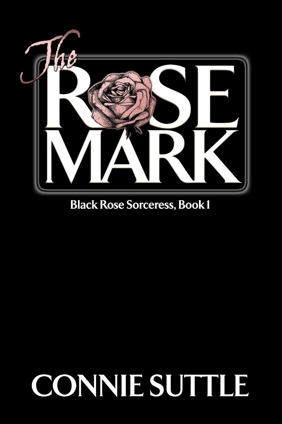 The Rose Mark: Black Rose Sorceress, Book 1
