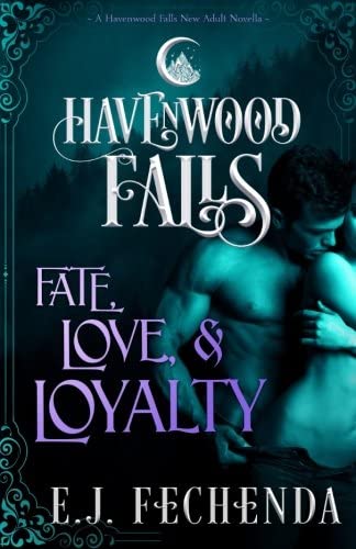 Fate, Love &amp; Loyalty: A Havenwood Falls Novella