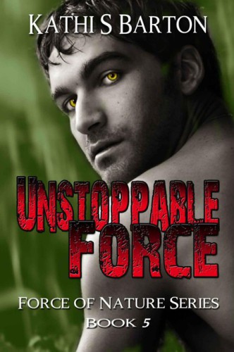 Unstoppable Force (Force of Nature Series #5)