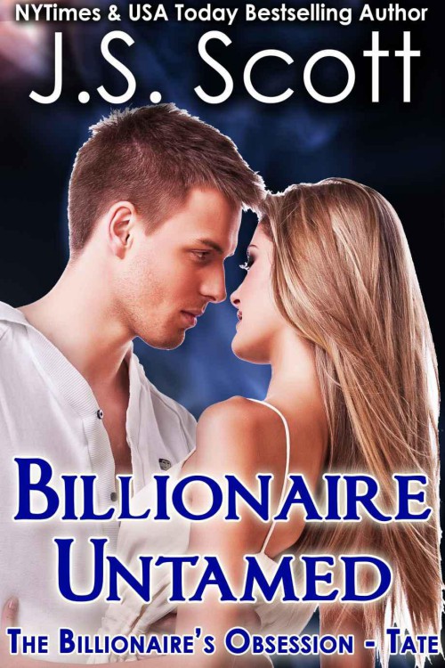 Billionaire Untamed ~ Tate (The Billionaire's Obsession)