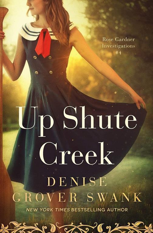 Up Shute Creek: Rose Gardner Investigations #4 (Rose Gardner Investigatons)