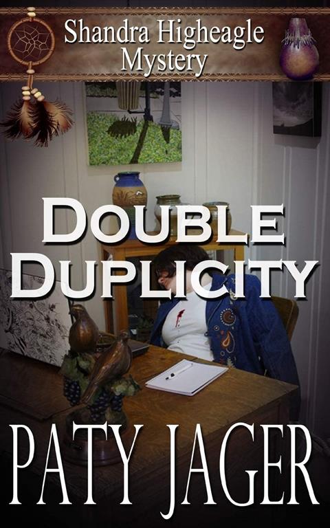 Double Duplicity: A Shandra Higheagle Mystery (Volume 1)