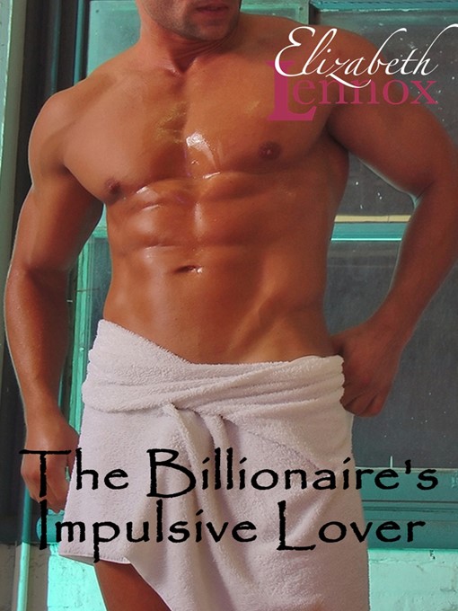 The Billionaire's Impulsive Lover