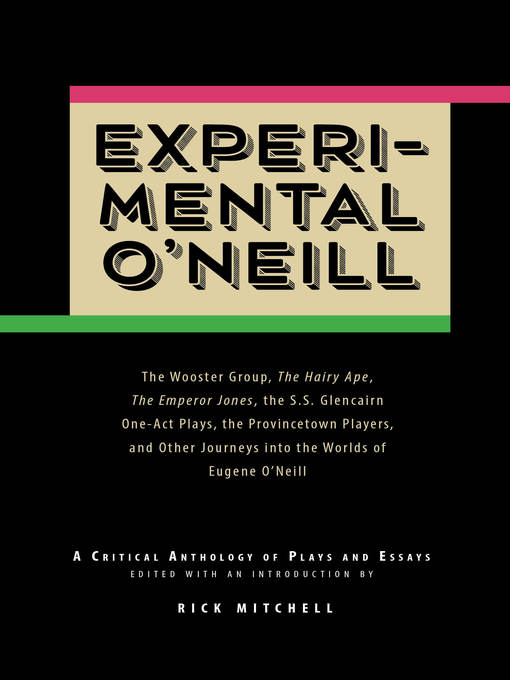 Experimental O'neill : the Hairy Ape, the Emperor Jones, And The S.S. Glencairn One-Act Plays