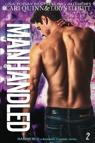 Manhandled: a Rockstar Romantic Comedy (Hammered) (Volume 2)