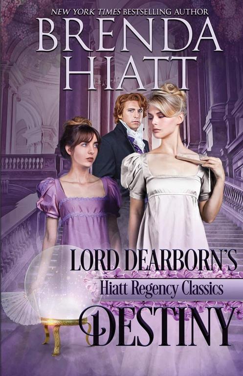 Lord Dearborn's Destiny (Hiatt Regency Classics) (Volume 3)