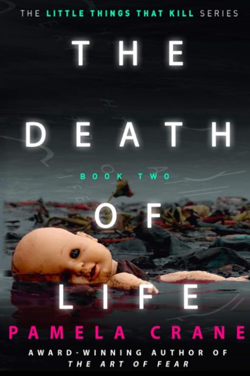 The Death of Life (The Little Things That Kill Series)