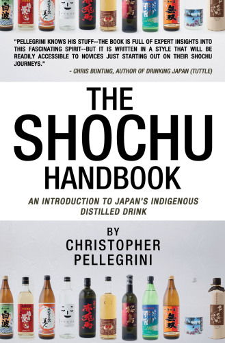 The Shochu Handbook - An Introduction to Japan's Indigenous Distilled Drink