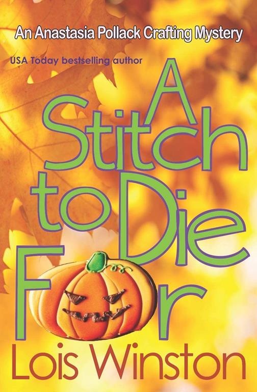 A Stitch to Die For (An Anastasia Pollack Crafting Mystery)