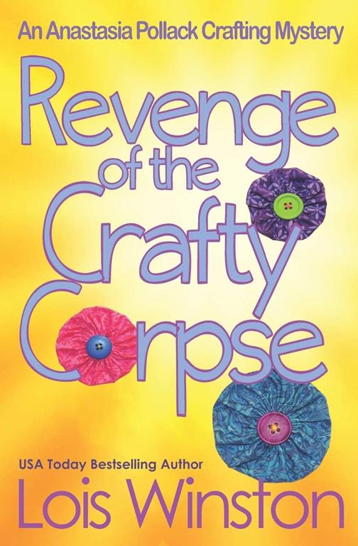 Revenge of the Crafty Corpse (An Anastasia Pollack Crafting Mystery)