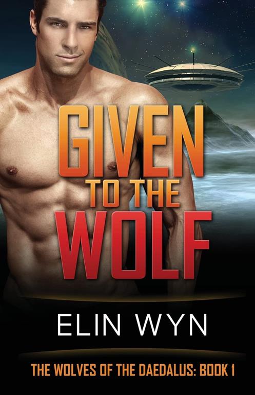 Given to the Wolf (The Wolves of the Daedalus) (Volume 1)