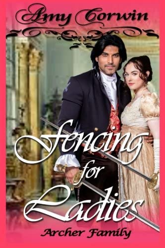 Fencing for Ladies (The Archer Family Regency Romances) (Volume 5)