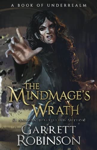 The Mindmage's Wrath: A Book of Underrealm (The Academy Journals) (Volume 2)