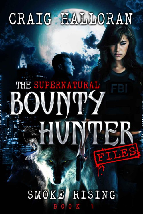 The Supernatural Bounty Hunter Files: Smoke Rising (Book 1) (Volume 1)