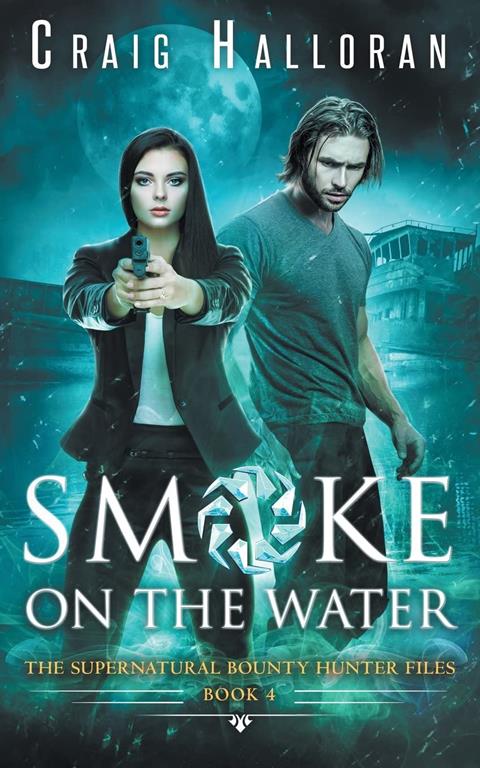 The Supernatural Bounty Hunter Files: Smoke on the Water (Book 4 of 10) (The Supernatural Bounty Hunter Series) (Volume 4)