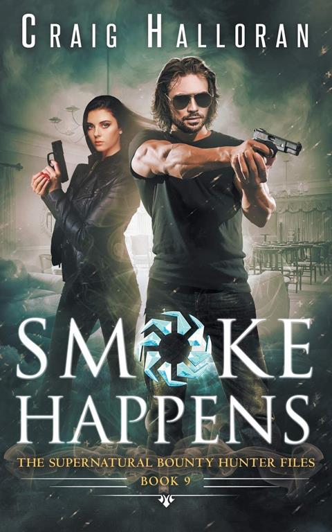 The Supernatural Bounty Hunter Files: Smoke Happens (Book 9 of 10) (The Supernatural Bounty Hunter Series)