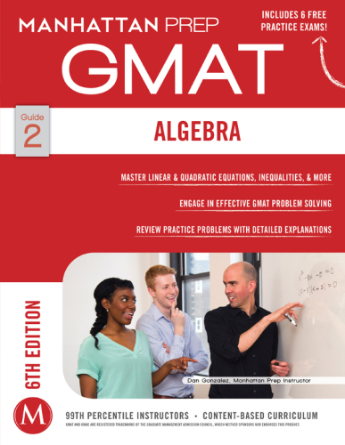 Algebra GMAT Strategy Guide, Sixth Edition (Manhattan GMAT Strategy Guide Series, #2)