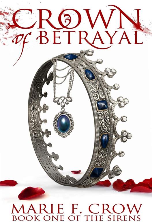 Crown of Betrayal: The Sirens (Volume 1)