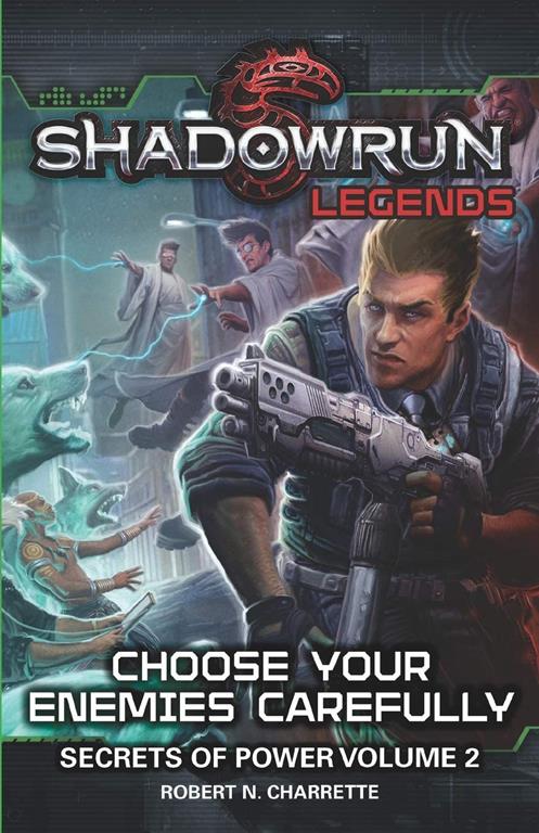 Shadowrun Legends: Choose Your Enemies Carefully: Secrets of Power, Volume. 2