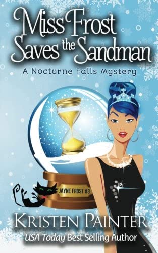 Miss Frost Saves The Sandman: A Nocturne Falls Mystery (Jayne Frost) (Volume 3)