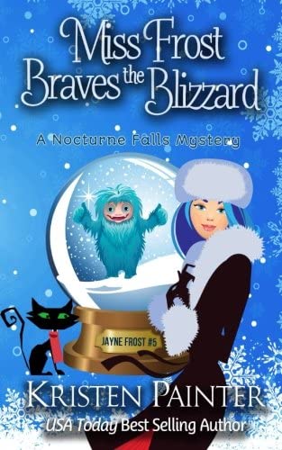Miss Frost Braves The Blizzard: A Nocturne Falls Mystery (Jayne Frost) (Volume 5)