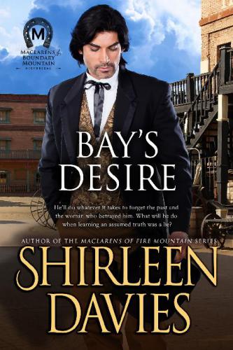 Bay's Desire : MacLarens of Boundary Mountain Historical Western Romance Series, #9
