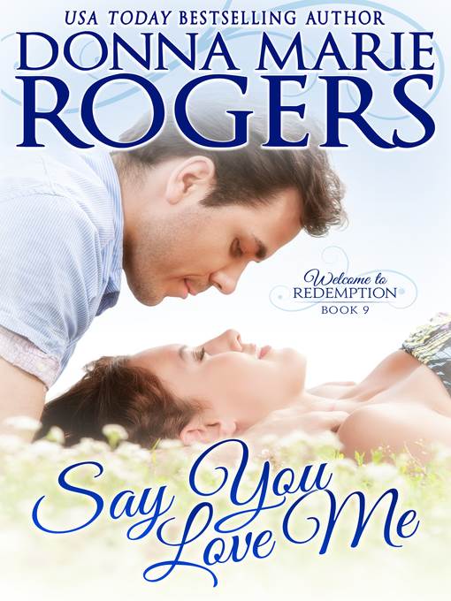 Say You Love Me (Welcome to Redemption, Book 9)
