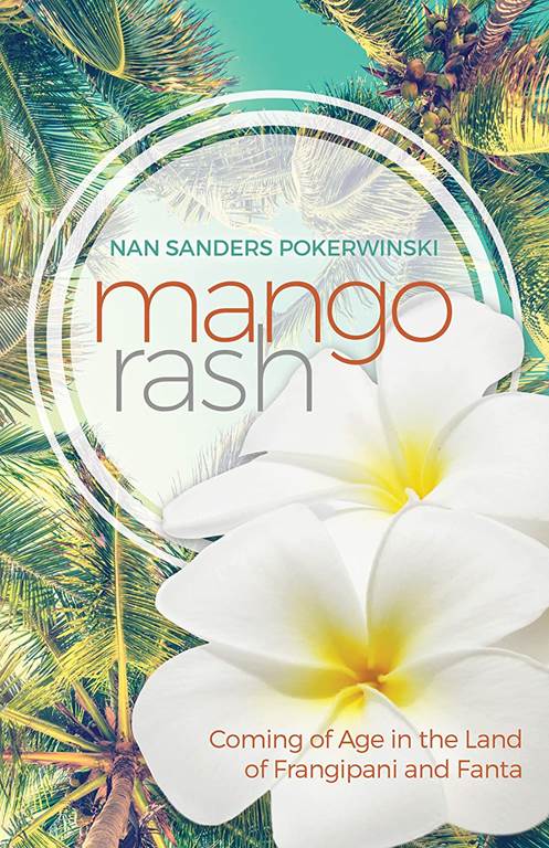 Mango Rash: Coming of Age in the Land of Frangipani and Fanta