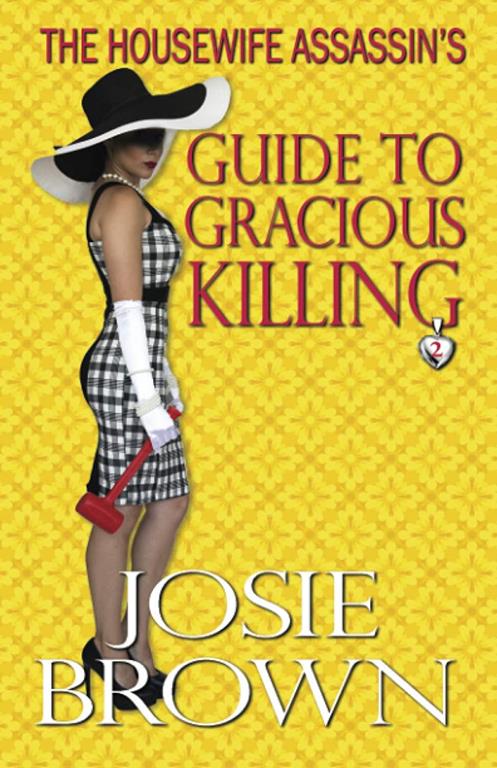 The Housewife Assassin's Guide to Gracious Killing (The Housewife Assassin Series) (Volume 2)