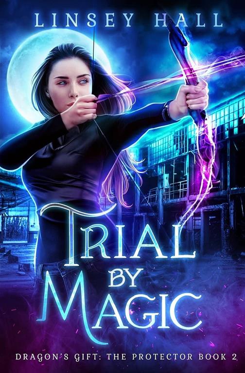 Trial by Magic (Dragon's Gift: The Protector) (Volume 2)