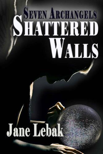 Shattered Walls (Seven Archangels) (Volume 3)