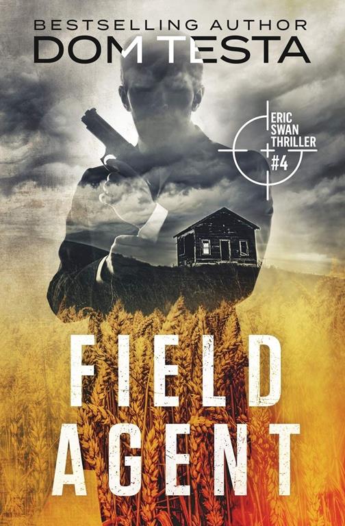 Field Agent: Eric Swan Thriller #4 (Eric Swan Thrillers)