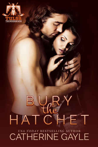 Bury the Hatchet (Tulsa Thunderbirds Book 1) (Volume 1)